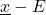  \underline{x} - E 