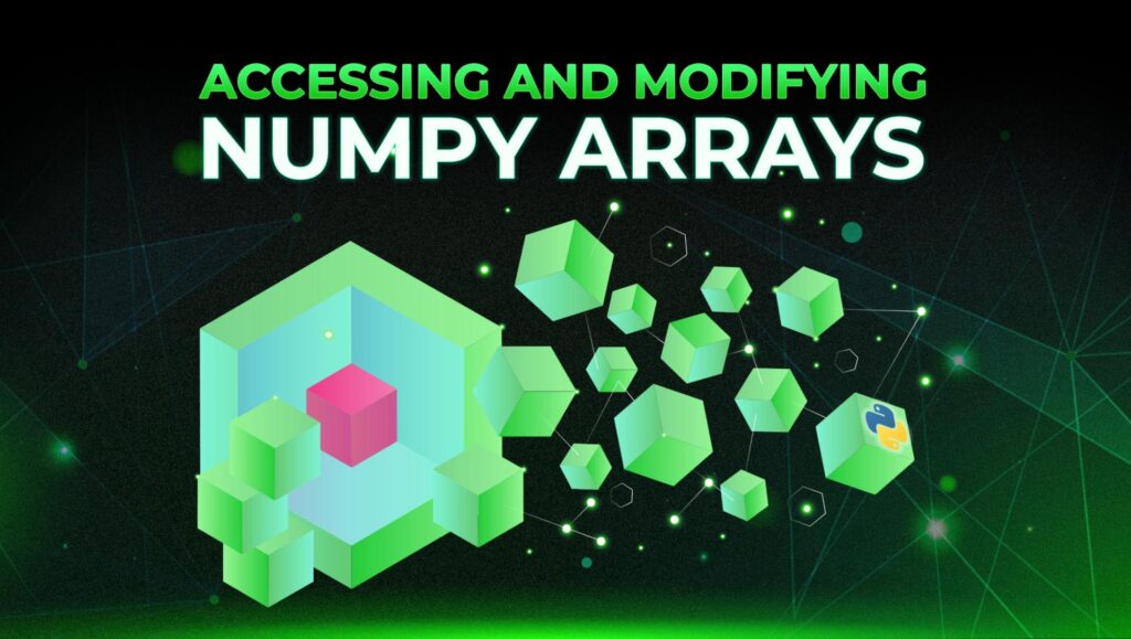 Accessing and Modifying NumPy Arrays